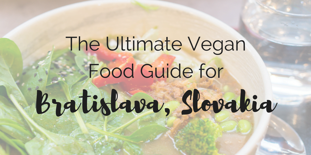 The Ultimate Vegan Food Guide to Bratislava, Slovakia