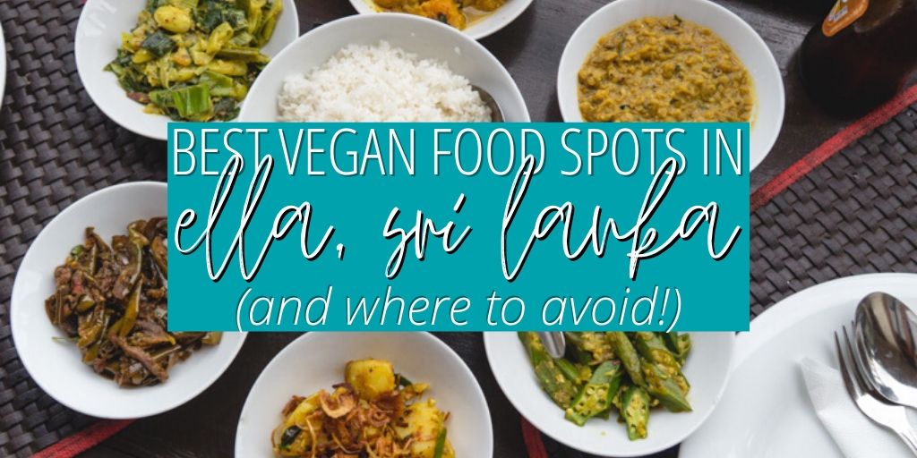 Best vegan food spots in Ella, Sri Lanka (and where NOT spend your money!). 